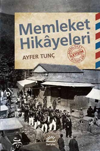 Memleket Hikayeleri Ayfer Tunç İletişim Yayınları
