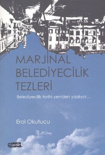 Marjinal Belediyecilik Tezleri Erol Okutucu Tebeşir Yayınları