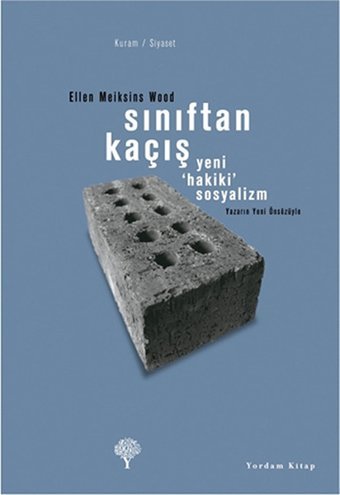 Sınıftan Kaçış - Yeni Hakiki Sosyalizm Ellen Meiksins Wood Yordam Kitap
