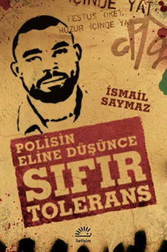 Sıfır Tolerans - Polisin Eline Düşünce İsmail Saymaz İletişim Yayınları