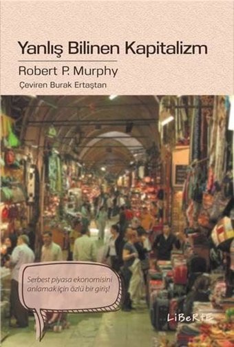 Yanlış Bilinen Kapitalizm Robert P. Murphy Liberte