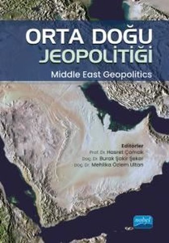 Orta Doğu Jeopolitiği - Middle East Geopolitics Kolektif Nobel Akademik Yayıncılık
