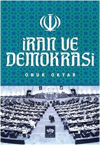 İran ve Demokrasi Onur Okyar Ötüken Neşriyat