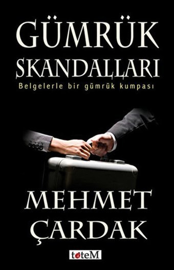 Gümrük Skandalları Mehmet Çardak Totem