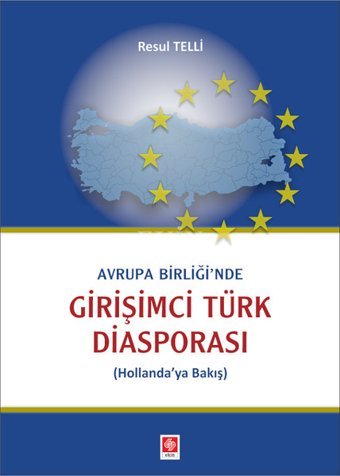 Avrupa Birliği'nde Girişimci Türk Diasporası Resul Telli Ekin Basım Yayın