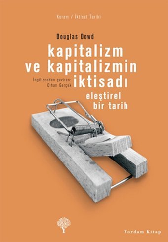 Kapitalizm ve Kapitalizmin İktisadı Douglas Fitzgerald Dowd Yordam Kitap