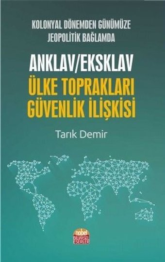 Anklav/Eksklav Ülke Toprakları Güvenlik İlişkisi Tarık Demir Nobel Bilimsel Eserler