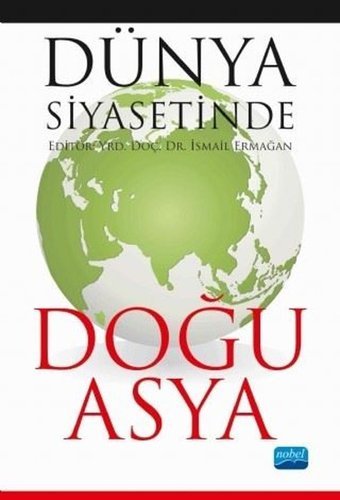 Dünya Siyasetinde Doğu Asya Kolektif Nobel Akademik Yayıncılık
