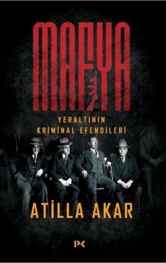 Mafya-Yeraltının Kriminal Efendileri Atilla Akar Profil Kitap