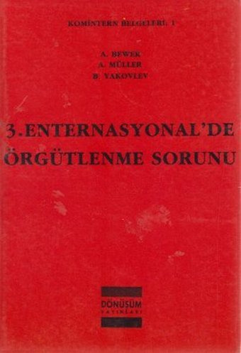 3. Enternasyonal'de Örgütlenme Sorunu B. Yakovlev, A. Müller, A. Bewer Dönüşüm Yayınları