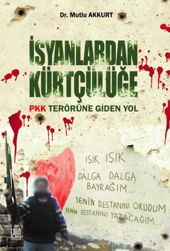 İsyanlardan Kürtçülüğe PKK Terörüne Giden Yol Mutlu Akkurt Palet Yayınları
