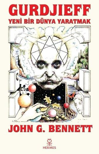 Gurdjieff: Yeni Bir Dünya Yaratmak John G. Bennett Hermes Yayınları
