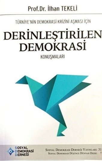 Türkiyenin Demokrasi Krizini Aşması İçin Derinleştirilen Demokrasi Konuşmaları İlhan Tekeli SDD