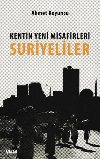 Kentin Yeni Misafirleri Suriyeliler Ahmet Koyuncu Çizgi Kitabevi