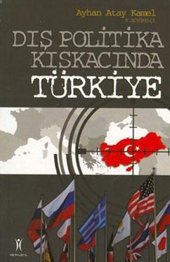 Dış Politika Kıskacında Türkiye Ayhan Atay Kamel Yeniyüzyıl
