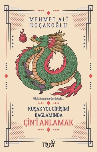 Kuşak Yol Girişimi Bağlamında Çin'i Anlamak Mehmet Ali Koçakoğlu Truva Yayınları