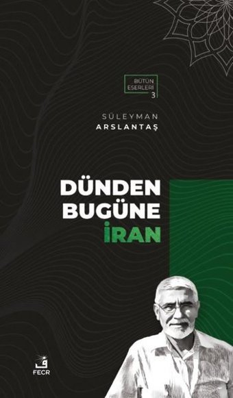 Dünden Bugüne İran Süleyman Arslantaş Fecr Yayınları