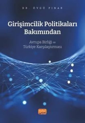 Girişimcilik Politikaları Bakımından Avrupa Birliği ve Türkiye Karşılaştırması Övgü Pınar Nobel Bilimsel Eserler