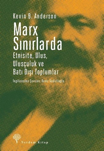 Marx Sınırlarda-Etnsite Ulus Ulusçuluk ve Batı Dışı Toplumlar Kevin B. Anderson Yordam Kitap