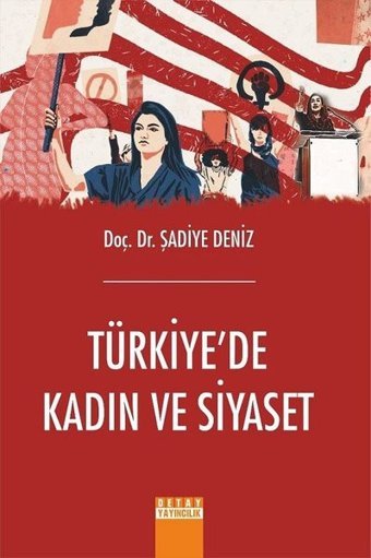 Türkiye'de Kadın ve Siyaset Şadiye Deniz Detay Yayıncılık