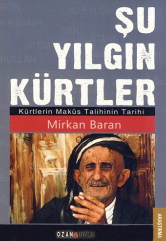 Şu Yılgın Kürtler (Kürtlerin Maküs Talihinin Tarihi) Mirkan Baran Ozan Yayıncılık