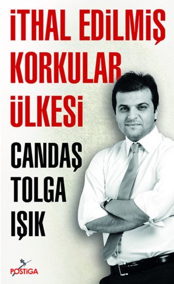 İthal Edilmiş Korkular Ülkesi Tolga Işık Postiga