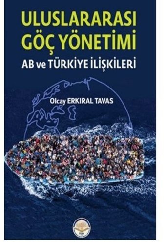 Uluslar Arası Göç Yönetimi - AB ve Türkiye İlişkileri Olcay Erkıral Tavas TİAV