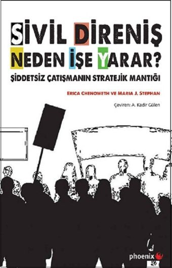 Sivil Direniş Neden İşe Yarar? Erica Chenoweth, Maria J. Stephan Phoenix