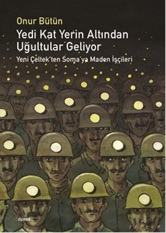 Yedi Kat Yerin Altından Uğultular Geliyor Onur Bütün Dipnot