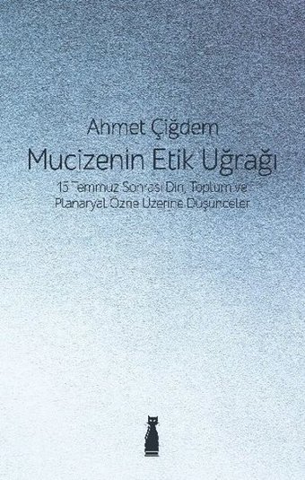 Mucizenin Etik Uğrağı Ahmet Çiğdem Felix Kitap