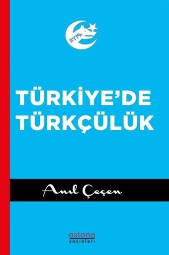 Türkiye'de Türkçülük Anıl Çeçen Astana Yayınları