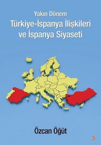 Yakın Dönem Türkiye-İspanya İlişkileri ve İspanya Siyaseti Özcan Öğüt Cinius