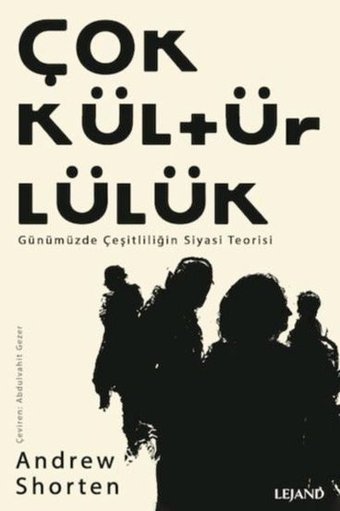 Çokkültürlülük - Günümüzde Çeşitliliğin Siyasi Teorisi Andrew Shorten Lejand
