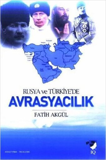 Rusya ve Türkiye'de Avrasyacılık Fatih Akgül IQ Kültür Sanat Yayıncılık