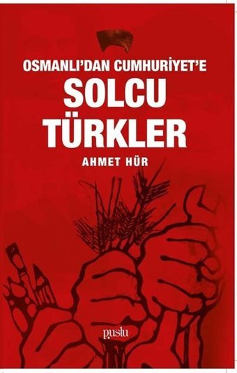 Osmanlı'dan Cumhuriyet'e Solcu Türkler Ahmet Hür Puslu Yayıncılık