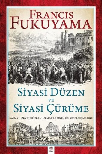 Siyasi Düzen ve Siyasi Çürüme - Sanayi Devrimi'nden Demokrasinin Küreselleşmesine Francis Fukuyama Panama Yayıncılık