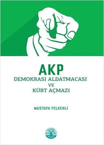 AKP Demokrasi Aldatmacası ve Kürt Açmazı Mustafa Yelkenli Vivo Yayınevi