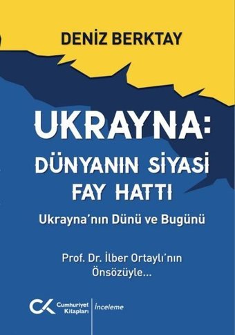 Ukrayna: Dünyanın Siyasi Fay Hattı - Ukrayna'nın Dünü ve Bugünü Deniz Berktay Cumhuriyet Kitapları