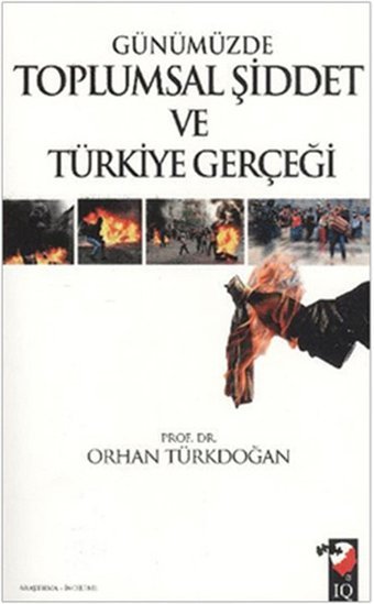 Günümüzde Toplumsal Şiddet ve Türkiye Gerçeği Orhan Türkdoğan IQ Kültür Sanat Yayıncılık