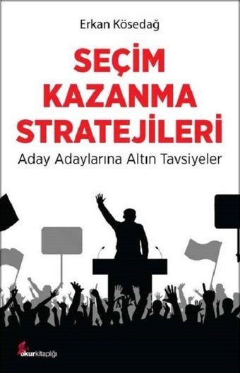 Seçim Kazanma Stratejileri Erkan Kösedağ Okur Kitaplığı