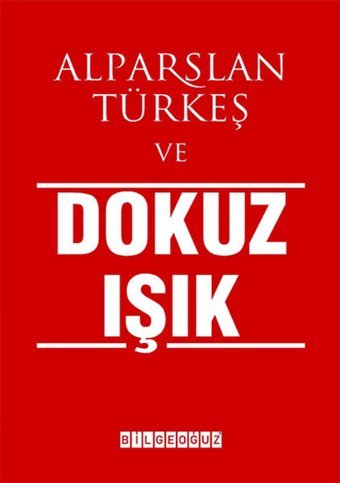 Alparslan Türkeş ve Dokuz Işık Bilgeoğuz Yayınları