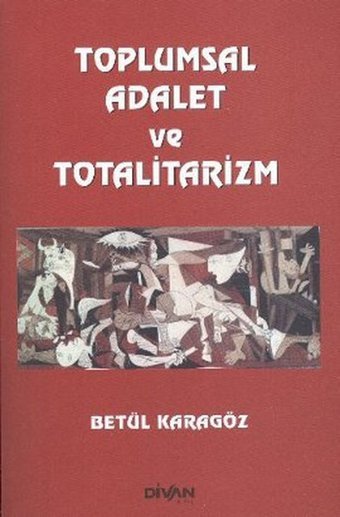 Toplumsal Adalet ve Totalitarizm Betül Karagöz Divan Kitap