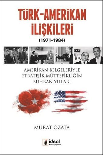 Türk-Amerikan İlişkileri (1971-1984) Murat Özata İdeal Kültür Yayıncılık