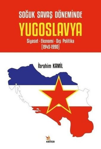 Yugoslavya: Siyaset - Ekonomi - Dış Politika 1945-1990 İbrahim Kamil Kriter