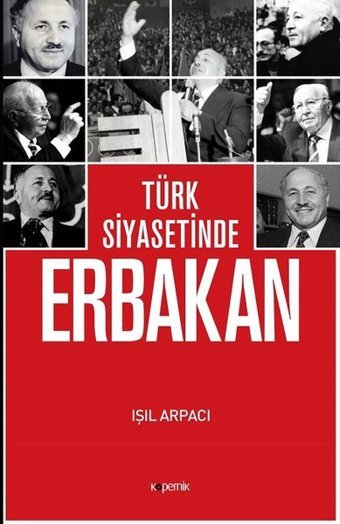 Türk Siyasetinde Erbakan Işıl Arpacı Kopernik Kitap