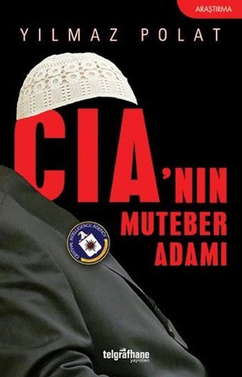 Cia'nın Muteber Adamı Yılmaz Polat Telgrafhane Yayınları