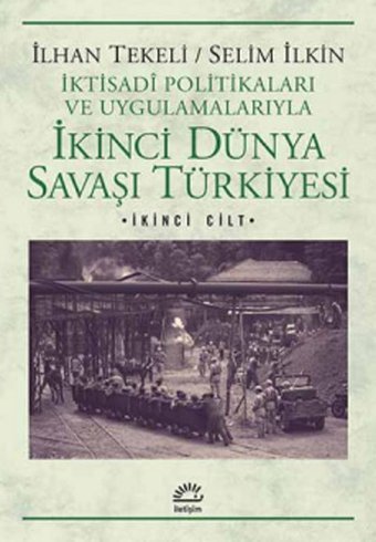 İkinci Dünya Savaşı Türkiyesi 2. Cilt Selim İlkin, İlhan Tekeli İletişim Yayınları
