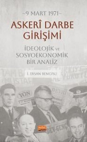 9 Mart 1971 - Askeri Darbe Girişimi - İdeolojik ve Sosyoekonomik Bir Analiz İ. Ersan Bengisu Nobel Bilimsel Eserler