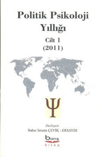 Politik Psikolojik Yıllığı Cilt 1 (2011) Bahar Senem Çevik Ersaydı Barış Platin