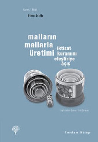 Malların Mallarla Üretimi - İktisat Kuramını Eleştiriye Açış Piero Sraffa Yordam Kitap
